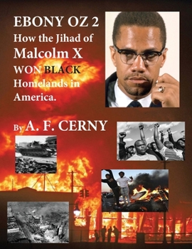 Paperback Ebony OZ 2; How the Jihad of Malcolm X, Won Black Homelands in America Book