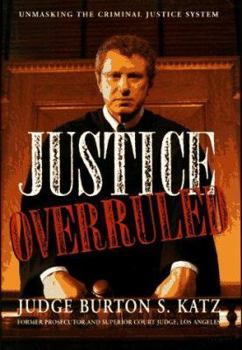 Hardcover Justice Overruled: Unmasking the Criminal Justice System Book