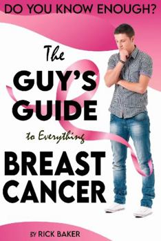 Paperback The Guy's Guide to Everything Breast Cancer Book