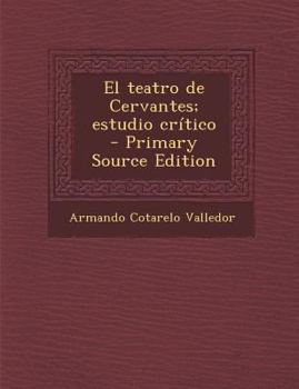 Paperback El teatro de Cervantes; estudio crítico - Primary Source Edition [Spanish] Book