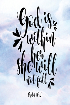 Daily Gratitude Journal: God Is Within Her She Will Not Fall Psalm 46:5 | Daily and Weekly Reflection | Positive Mindset Notebook | Cultivate Happiness Diary (Encouraging Quotes and Verses)