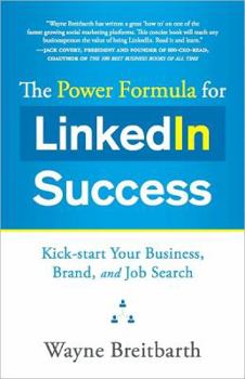 Paperback The Power Formula for LinkedIn Success: Kick-Start Your Business, Brand, and Job Search Book