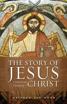 Paperback The Story of Jesus: A History and Theology of Christ Book