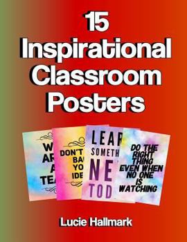 Paperback 15 Inspirational Classroom Posters: School Classroom and Teacher Decorations - 11 x 8.5" Book