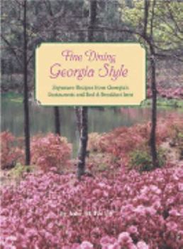 Hardcover Fine Dining Georgia Style: Signature Recipes from Georgia's Leading Chefs, Restaurants, and Bed & Breakfast Inns Book