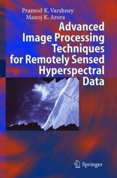 Hardcover Advanced Image Processing Techniques for Remotely Sensed Hyperspectral Data Book