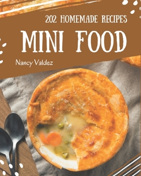 Paperback 202 Homemade Mini Food Recipes: A Mini Food Cookbook You Will Love Book