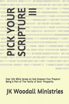 Paperback Pick Your Scripture III: Over 300 Bible Verses on God Answers Your Prayers/ Being A Part of The Family of God/ Prosperity Book