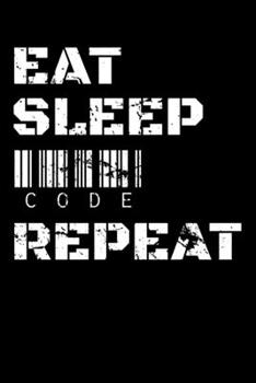 Paperback Eat Sleep Code Repeat: Workout Log Book And Bodybuilding Fitness Journal To Track Weighlifting Sessions For Programmers, Computer Lovers And Book