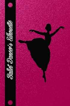 ballet dancer silhouette: Journal Notebook for Girls " Ballerinas " Ballet Dancer, 120 Pages| 6x9 |: ballet notebook , Dance Ballet ,composition, watching ballet notebook composition book journal
