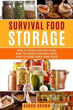 Paperback survival food storage: How to Store Survival Food, How to Choose Survival Food, How to Store Long-Term Food Book