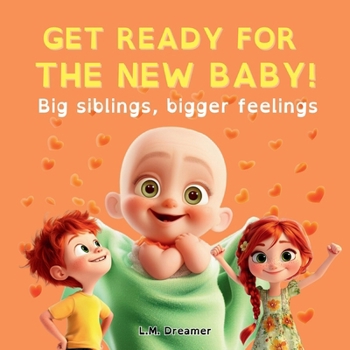 GET READY FOR THE NEW BABY!: Big siblings, bigger feelings (Vixie & Pixie's New Experiences)