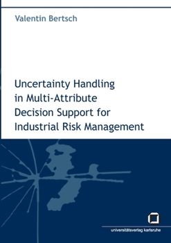 Paperback Uncertainty handling in multi-attribute decision support for industrial risk management Book