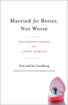 Hardcover Married for Better, Not Worse: The Fourteen Secrets to a Happy Marriage Book
