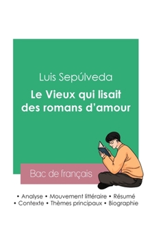 Paperback Réussir son Bac de français 2023: Analyse du roman Le Vieux qui lisait des romans d'amour de Luis Sepúlveda [French] Book