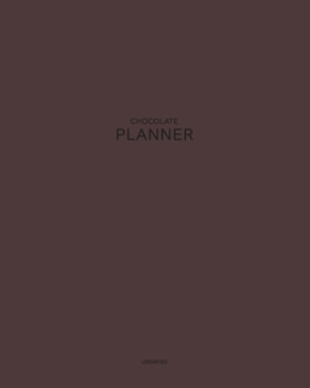 Paperback Undated Chocolate Planner: Deep & Rich 12 Month - 1 Year No Date Daily Weekly Monthly Business Journal- Calendar Organizer with To-Do List, Goals Book