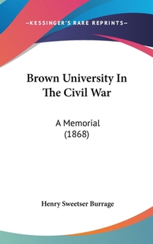 Hardcover Brown University In The Civil War: A Memorial (1868) Book