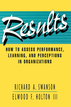 Hardcover Results: How to Assess Performance, Learning, & Perceptions in Organizations Book