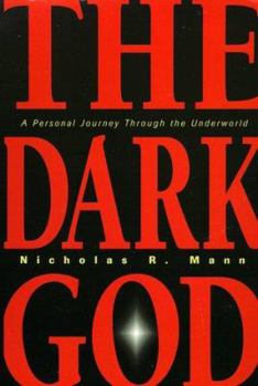 Paperback The Dark God the Dark God: A Personal Journey Through the Underworld a Personal Journey Through the Underworld Book