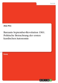 Barzanis September-Revolution 1961. Politische Betrachtung der ersten kurdischen Autonomie