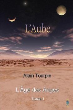 Paperback L'Aube L'Age des Anges Tome 1 [French] Book