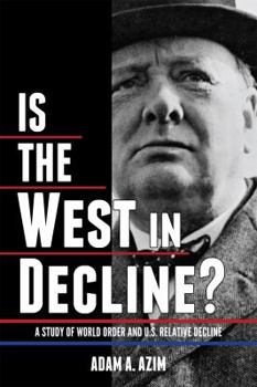 Paperback Is The West In Decline? A Study of World Order and U.S. Relative Decline Book