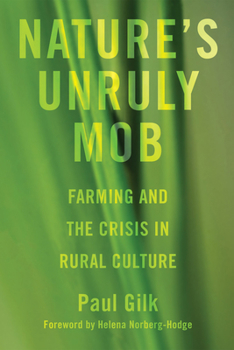 Hardcover Nature's Unruly Mob: Farming and the Crisis in Rural Culture Book
