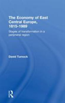 Hardcover The Economy of East Central Europe, 1815-1989: Stages of Transformation in a Peripheral Region Book