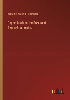 Paperback Report Made to the Bureau of Steam-Engineering Book