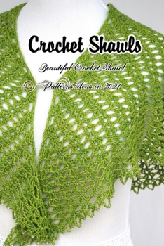 Paperback Crochet Shawls: Beautiful Crochet Shawl Patterns ideas in 2021: Easy Crocheting Patterns For Beginners Book
