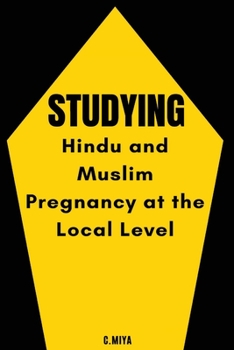 Paperback Studying Hindu and Muslim Pregnancy at the Local Level Book