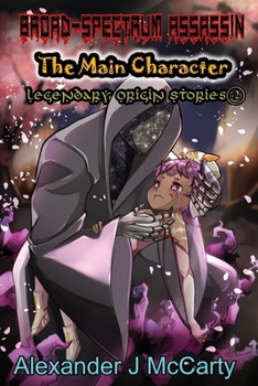 Paperback Broad-Spectrum Assassin: The Main Character Legendary Origin Stories Book