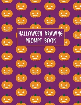 Paperback Halloween Drawing Prompt Book: 31 Prompts Perfect for Kids Teens and Adults Purple Pumpkin Cover [Large Print] Book