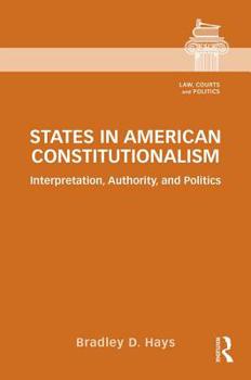 Hardcover States in American Constitutionalism: Interpretation, Authority, and Politics Book
