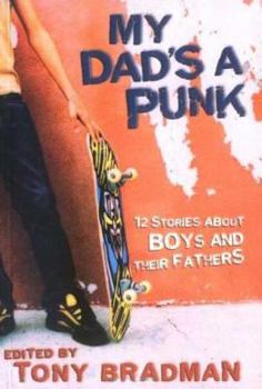 My Dad's a Punk: 12 Stories About Boys and Their Fathers