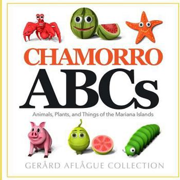 Paperback Chamorro ABCs: Animals, Plants, and Things of the Mariana Islands: Chamorro ABCs: Animals, Plants, and Things of the Mariana Islands Book