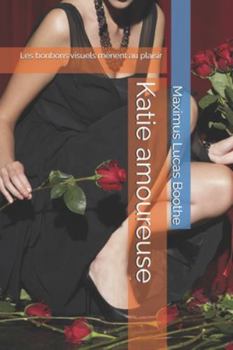 Katie amoureuse: Les bonbons visuels mènent au plaisir