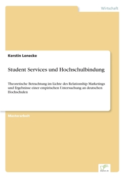 Paperback Student Services und Hochschulbindung: Theoretische Betrachtung im Lichte des Relationship Marketings und Ergebnisse einer empirischen Untersuchung an [German] Book