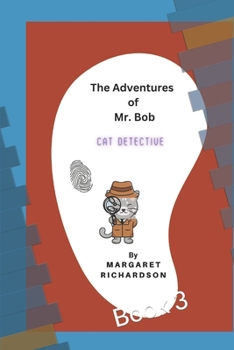 Paperback The Adventures of Mr Bob: Cat Detective Book 3 Book