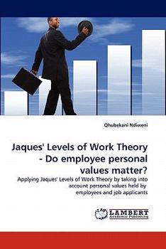 Paperback Jaques' Levels of Work Theory - Do employee personal values matter? Book