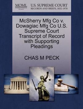 Paperback McSherry Mfg Co V. Dowagiac Mfg Co U.S. Supreme Court Transcript of Record with Supporting Pleadings Book