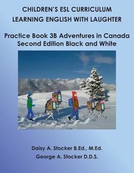 Children's ESL Curriculum: Learning English with Laughter: Practice Book 3B: Adventures in Canada: Second Edition in Color