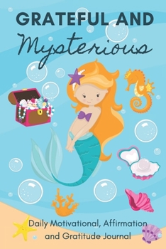 Paperback Grateful and Mysterious: Mermaid Daily Motivational, Affirmation and Gratitude Journal Book