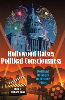 Paperback Hollywood Raises Political Consciousness: Political Messages in Feature Films Book