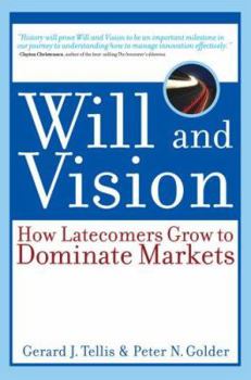 Paperback Will and Vision: How Latecomers Grow to Dominate Markets Book