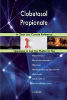 Paperback Clobetasol Propionate; A Clear and Concise Reference Book