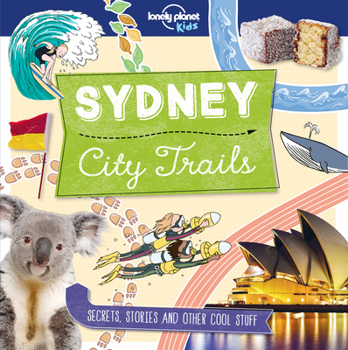 Lonely Planet Kids City Trails - Sydney 1 - Book  of the Lonely Planet Kids