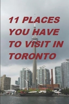 Paperback 11 Places You Have to Visit in Toronto Book