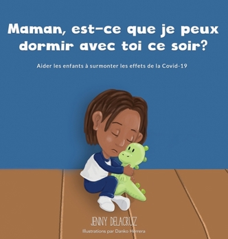 Hardcover Maman, est-ce que je peux dormir avec toi ce soir?: Aider les enfants à surmonter les effets de la COVID-19 [French] Book