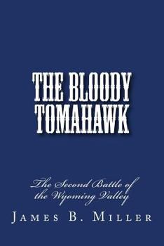 Paperback The Bloody Tomahawk: The Second Battle of Wyoming Book
